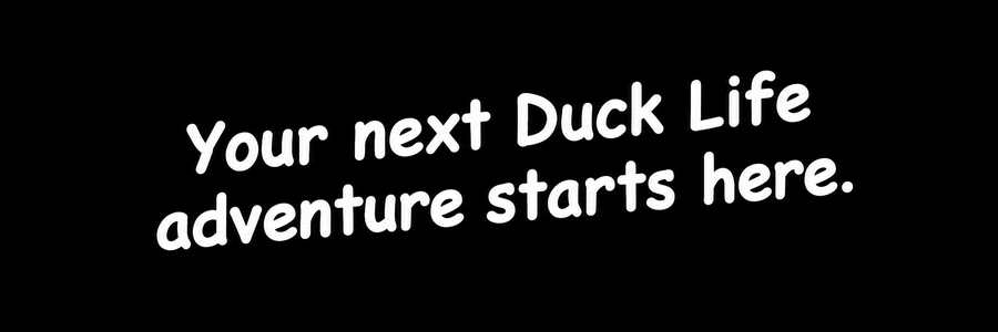 Your next Duck Life adventure starts here.