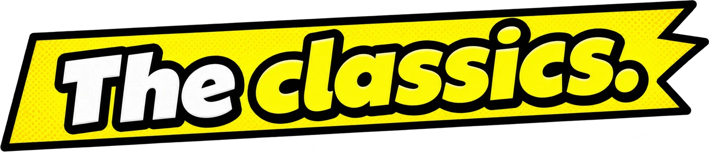 The classics.